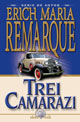 ERICH MARIA REMARQUE - Trei camarazi