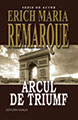 ERICH MARIA REMARQUE - ARCUL DE TRIUMF