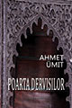 Ahmet Ümit - POARTA DERVIȘILOR